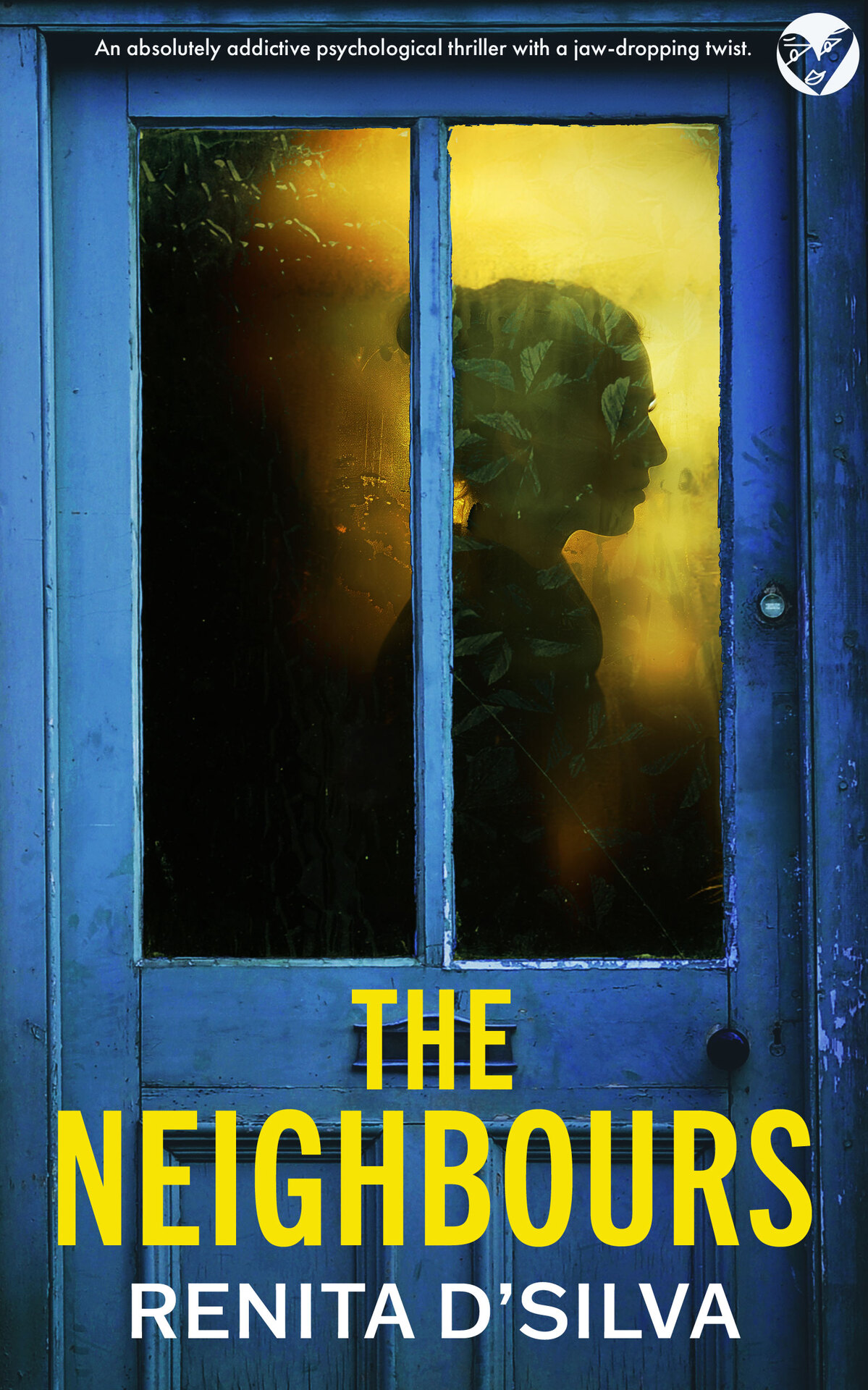 The Neighbours A Brand New Absolutely Addictive Psychological Thriller With A Jawdropping Twist Renita Dsilva