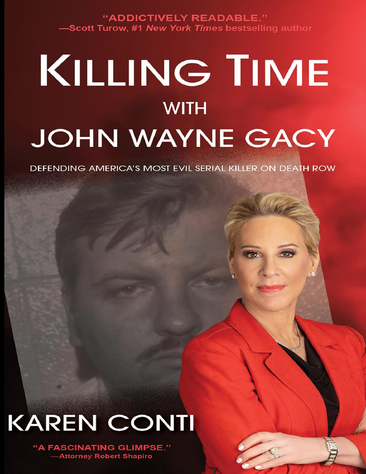 Killing Time With John Wayne Gacy Defending Americas Most Evil Serial Killer On Death Row Karen Conti