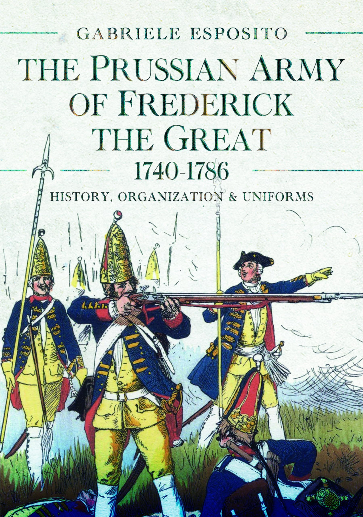 The Prussian Army Of Frederick The Great 17401786 Gabriele Esposito