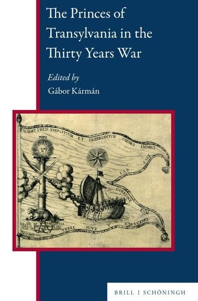 The Princes Of Transylvania In The Thirty Years War Gbor Krmn