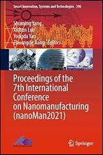 Proceedings Of The 7th International Conference On Nanomanufacturing Nanoman2021 Shuming Yang