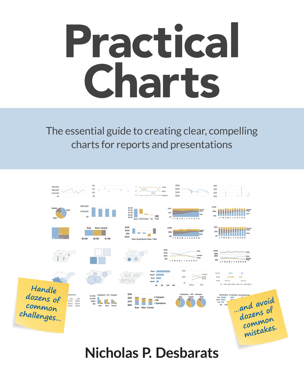 Practical Charts The Essential Guide To Creating Clear Compelling Charts For Reports And Presentations Nicholas P Desbarats
