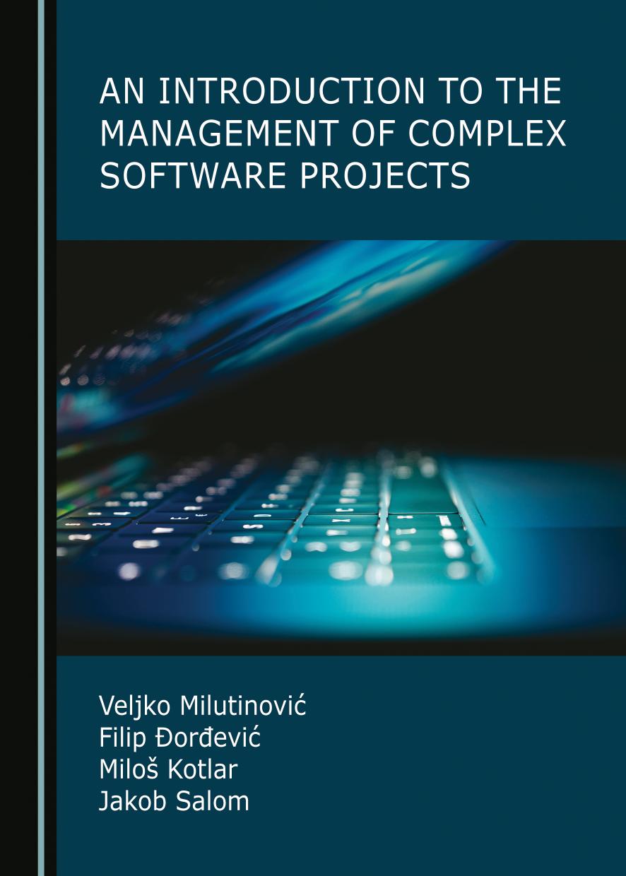 An Introduction To The Management Of Complex Software Projects Veljko Milutinovifilip Orevimilo Kotlarjakob Salom