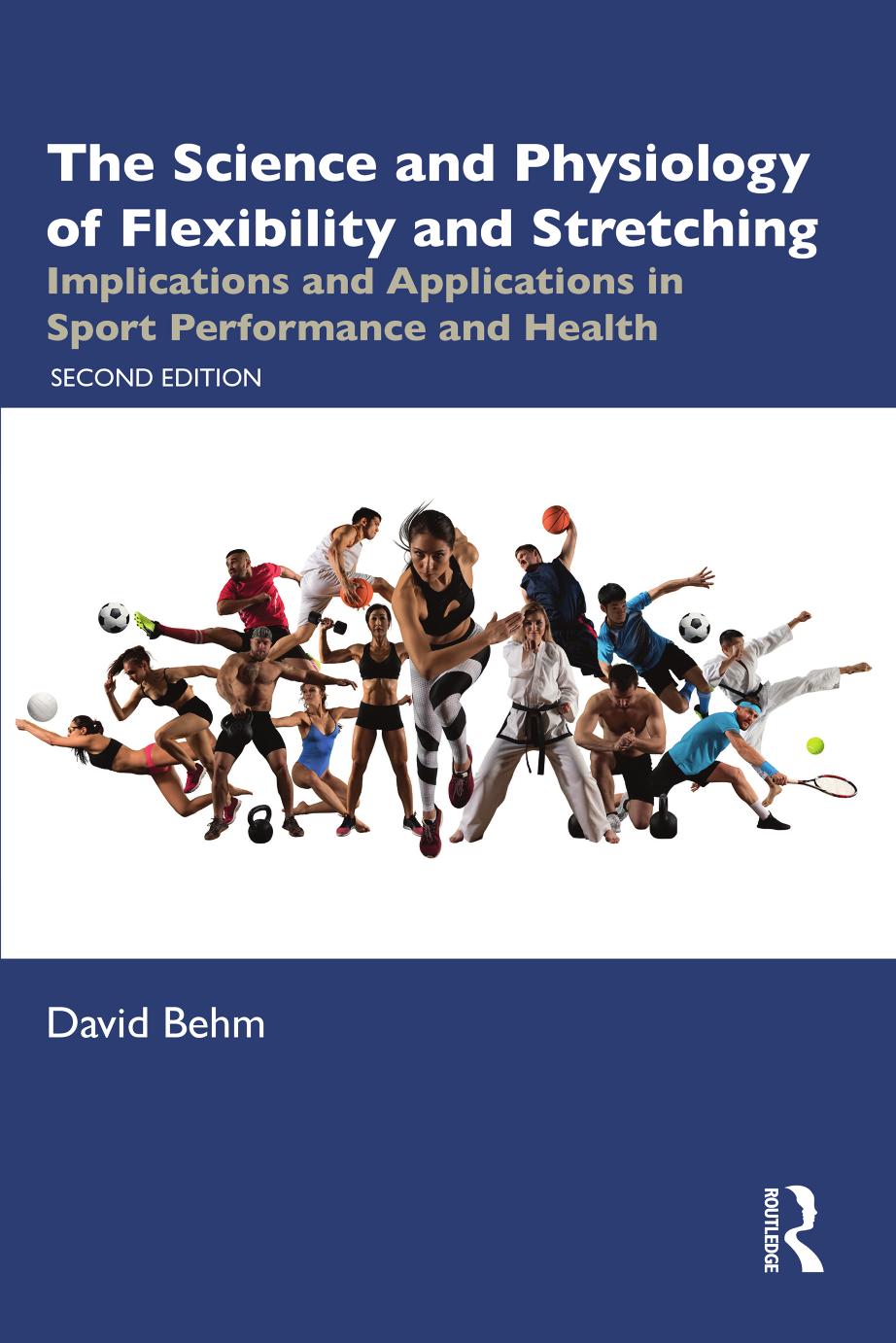 The Science And Physiology Of Flexibility And Stretching Implications And Applications In Sport Performance And Health 2nd Edition 2nd Edition David Behm