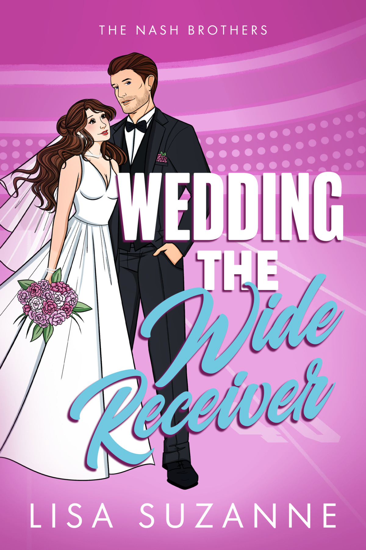 Wedding The Wide Receiver The Nash Brothers Book 2 Lisa Suzanne