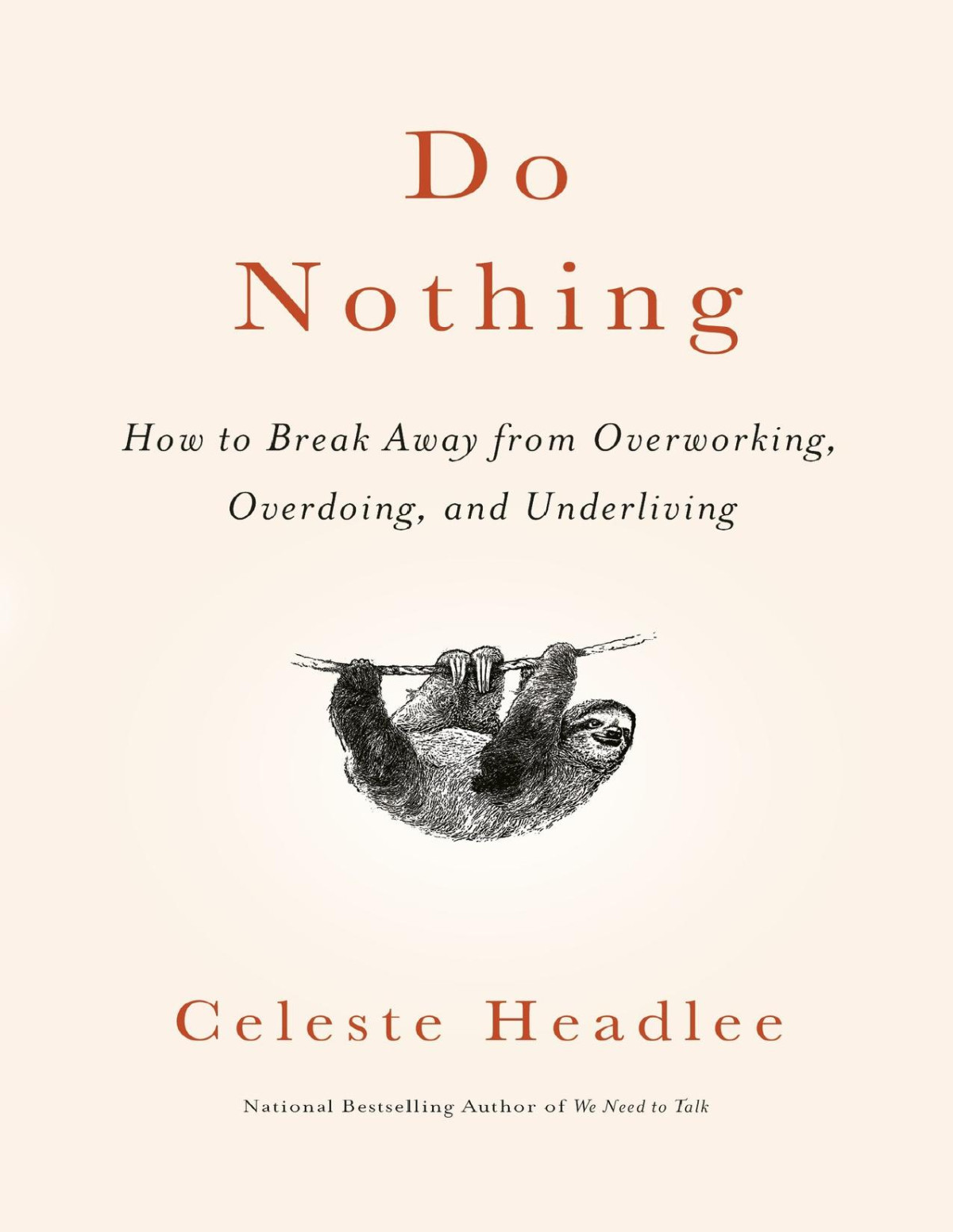 Do Nothing How To Break Away From Overworking Overdoing And Underliving Celeste Headlee
