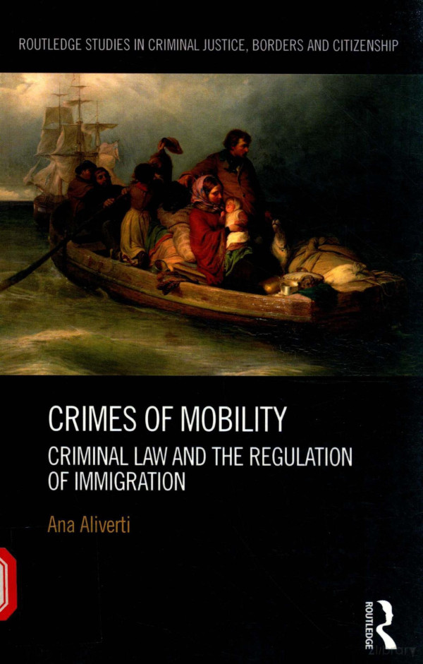 Crimes Of Mobility Criminal Law And The Regulation Of Immigration 2013th Edition Ana Aliverti