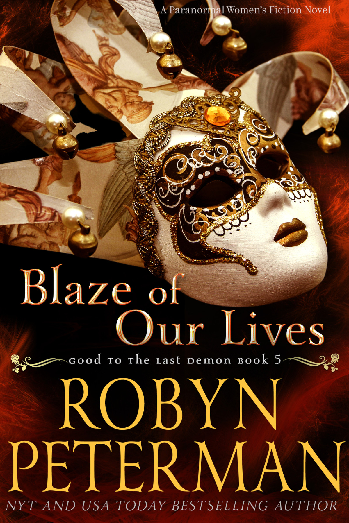 Blaze Of Our Lives A Paranormal Womens Fiction Novel Good To The Last Demon Book 5 Robyn Peterman