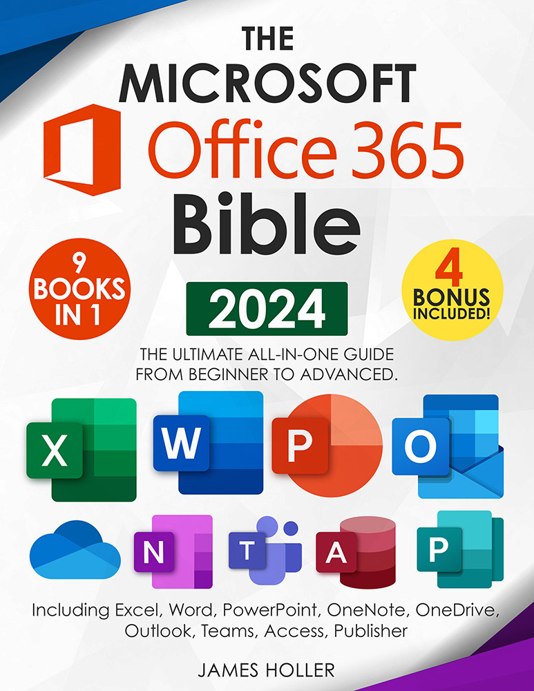 The Microsoft Office 365 Bible 2024 Edition James Holler