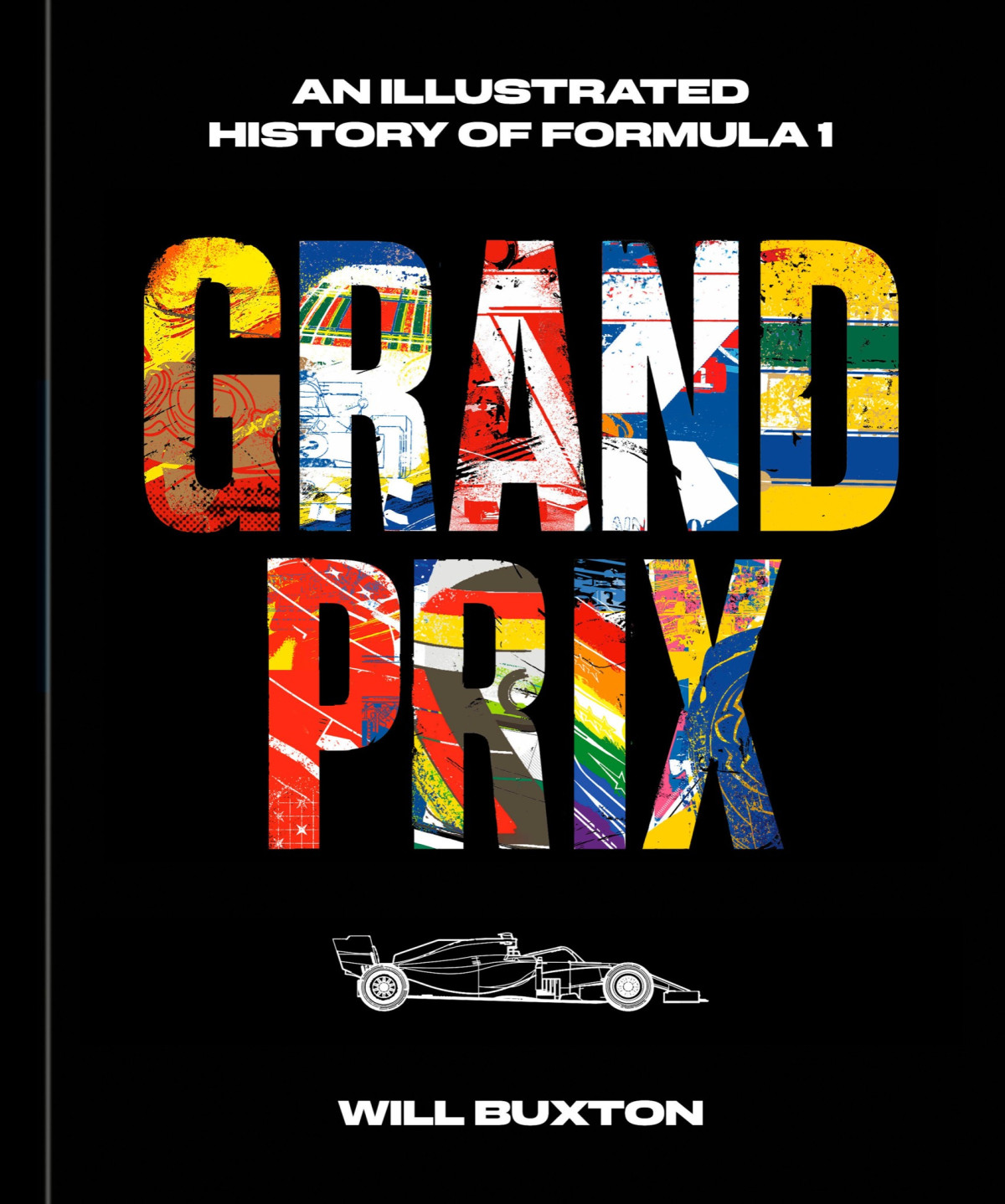 Grand Prix An Illustrated History Of Formula 1 Will Buxton
