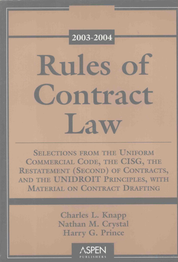 Rules Of Contract Law Selections From The Uniform Commercial Codethe Cisgthe Restatement Second Of Contractsand The Unidroit Principles With Material On Contract Drafting 20032004 Statutory Supplement 2003th Edition Charles Lknapp Nathan Mcrystal Harry Gprince