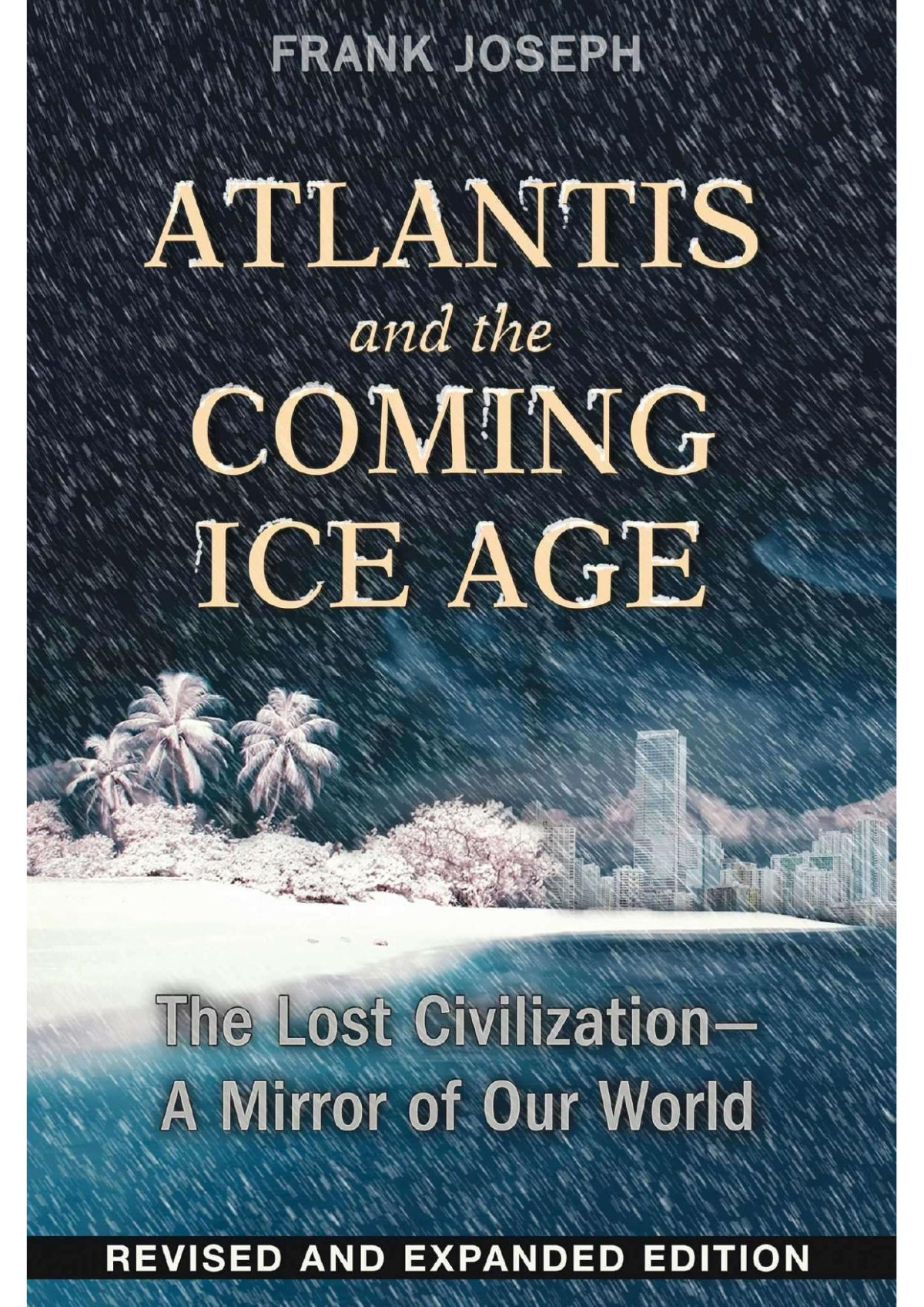 Atlantis And The Coming Ice Age 2nd Edition New Edition Of Atlantis And 2012 Frank Joseph