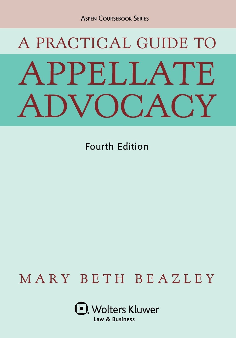 A Practical Guide To Appellate Advocacy 4th Edition Mary Beth Beazley