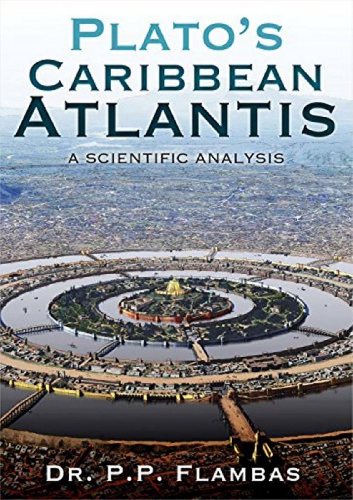 Platos Caribbean Atlantis A Scientific Analysis Flambas Dr P P