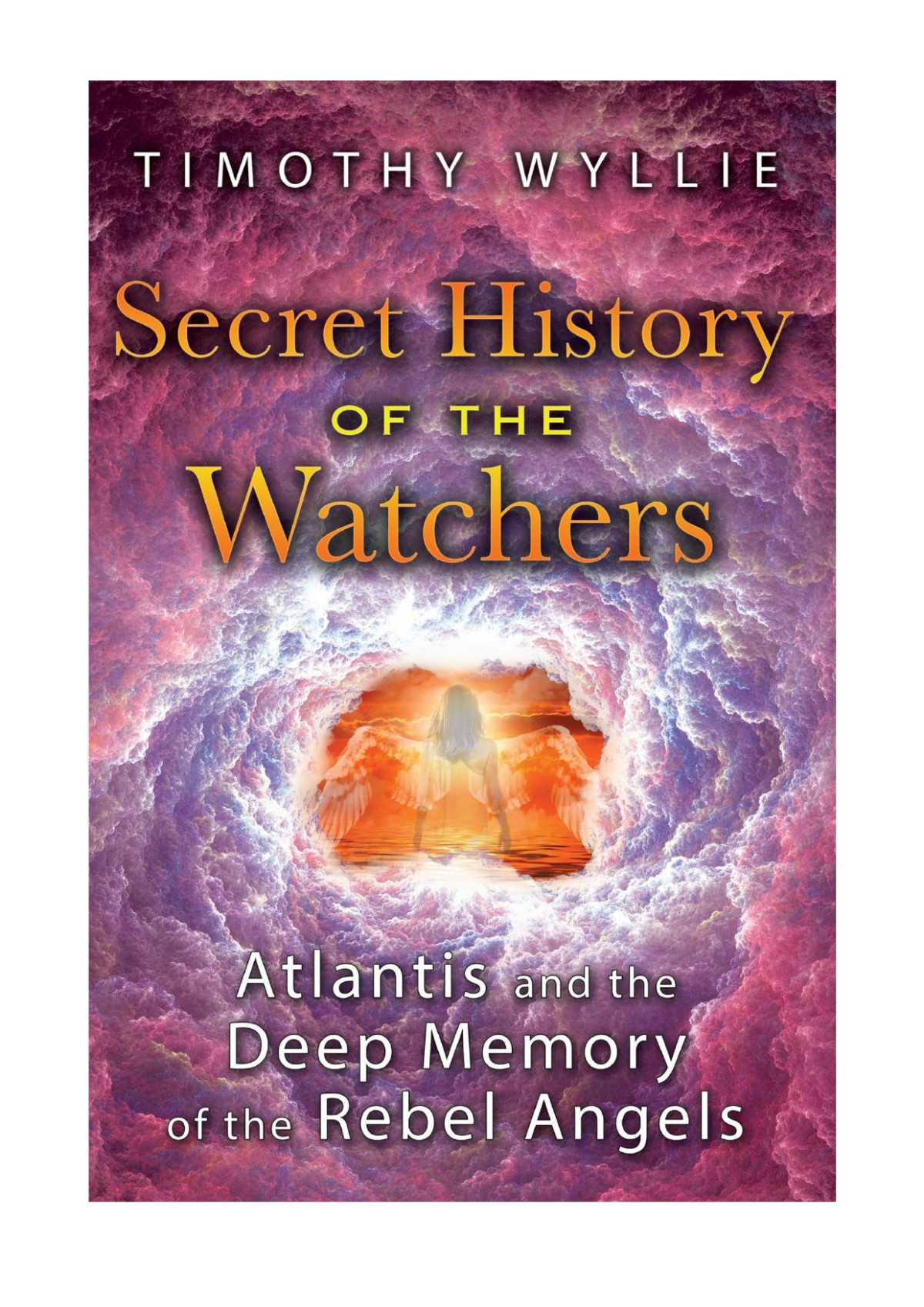 Secret History Of The Watchers Atlantis And The Deep Memory Of The Rebel Angels Wyllie