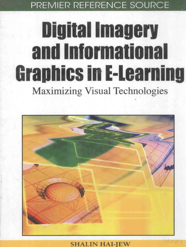 Digital Imagery And Informational Graphics In Elearning Maximizing Visual Technologies 2010th Edition Shalin Haijew