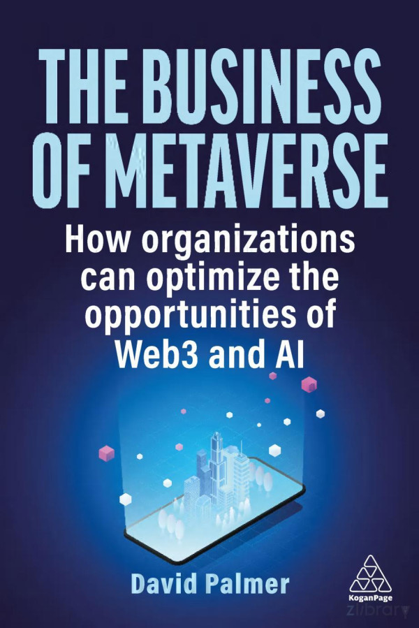 The Business Of Metaverse How Organizations Can Optimize The Opportunities Of Web3 And Ai