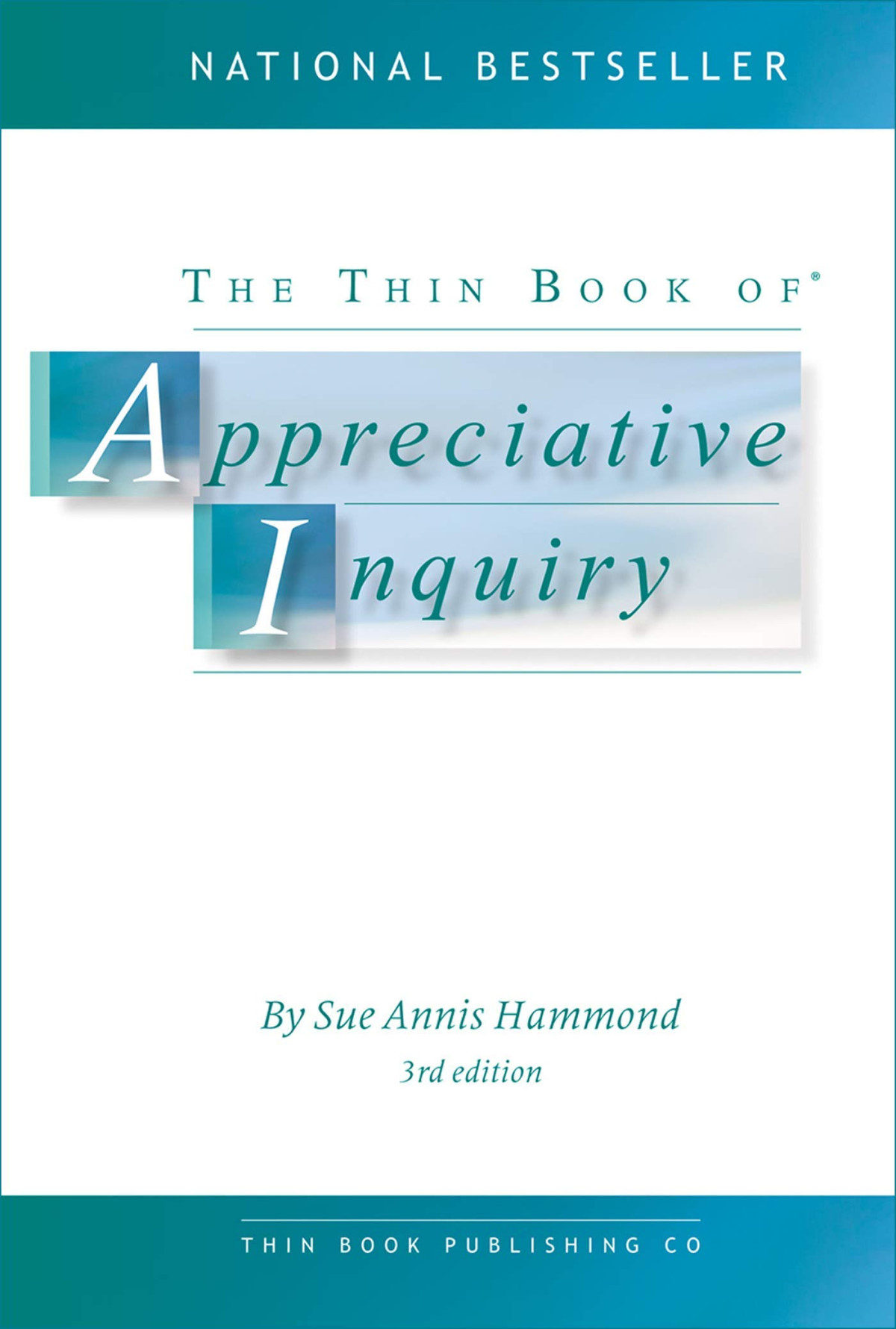 The Thin Book Of Appreciative Inquiry 3rd Sue Annis Hammond