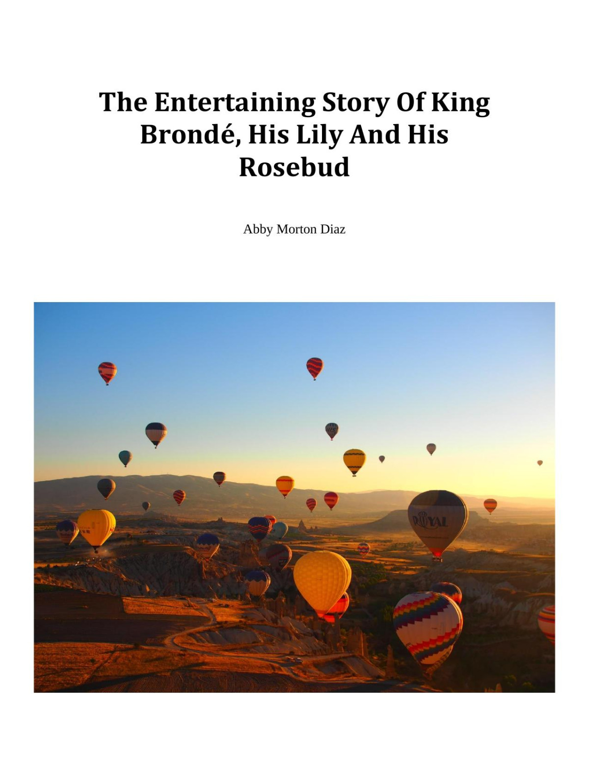 The Entertaining Story Of King Brond His Lily And His Rosebud Abby Morton Diaz