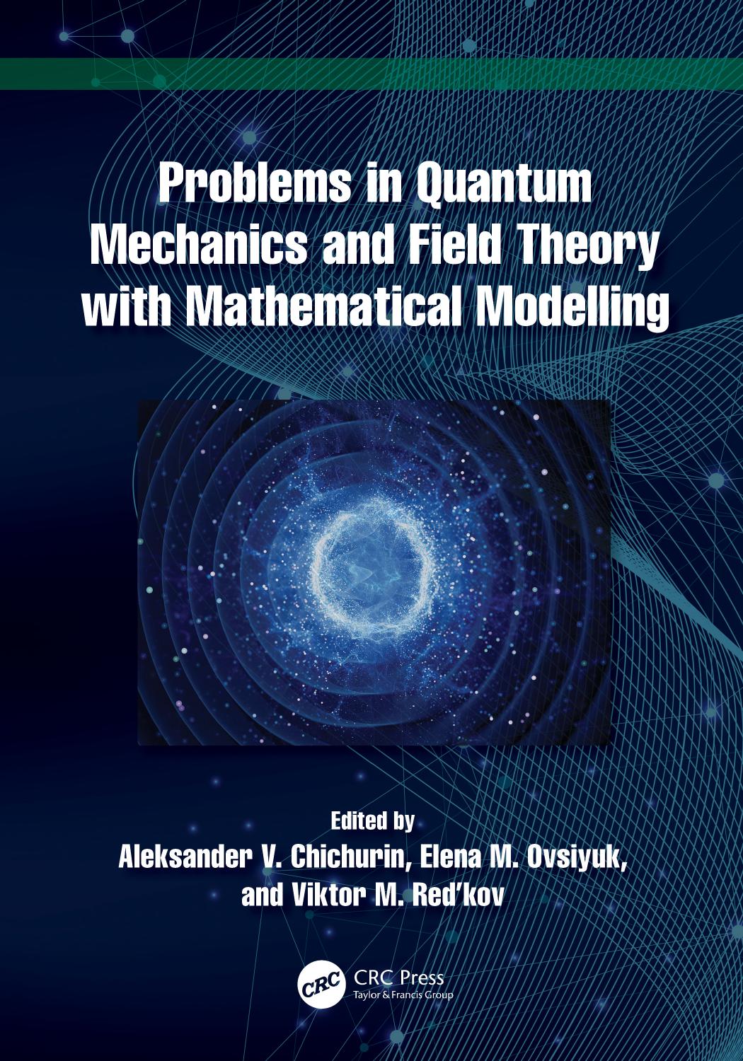 Problems In Quantum Mechanics And Field Theory With Mathematical Modelling Aleksander V Chichurin Elena M Ovsiyuk Viktor M Redkov