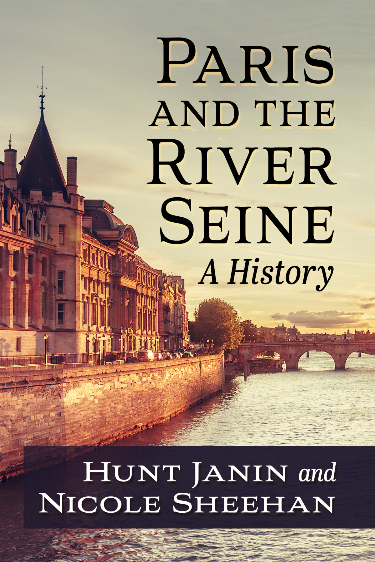 Paris And The River Seine A History Hunt Janin