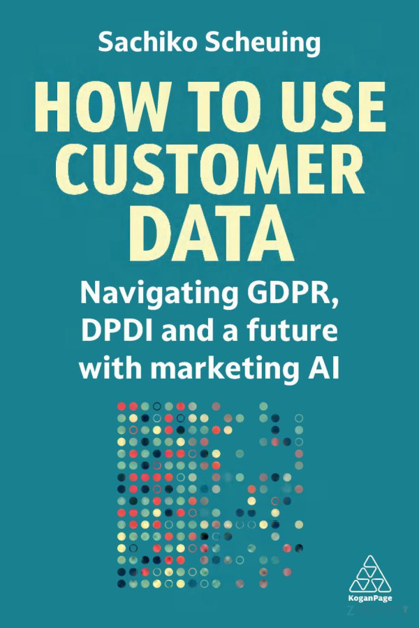 How To Use Customer Data Navigating Gdpr Dpdi And A Future With Marketing Ai Sachiko Scheuing