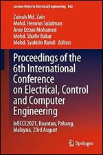 Proceedings Of The 6th International Conference On Electrical Control And Computer Engineering Zainah Md Zain