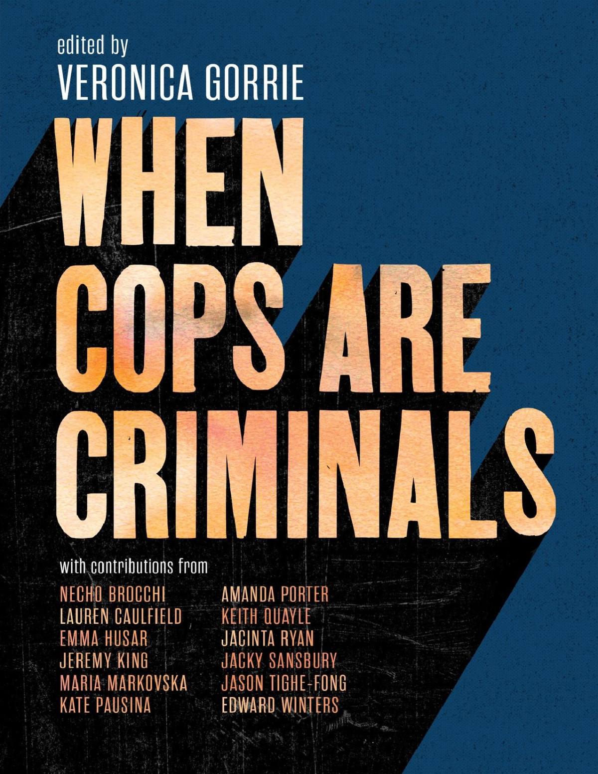 When Cops Are Criminals 1st Edition Veronica Gorrie