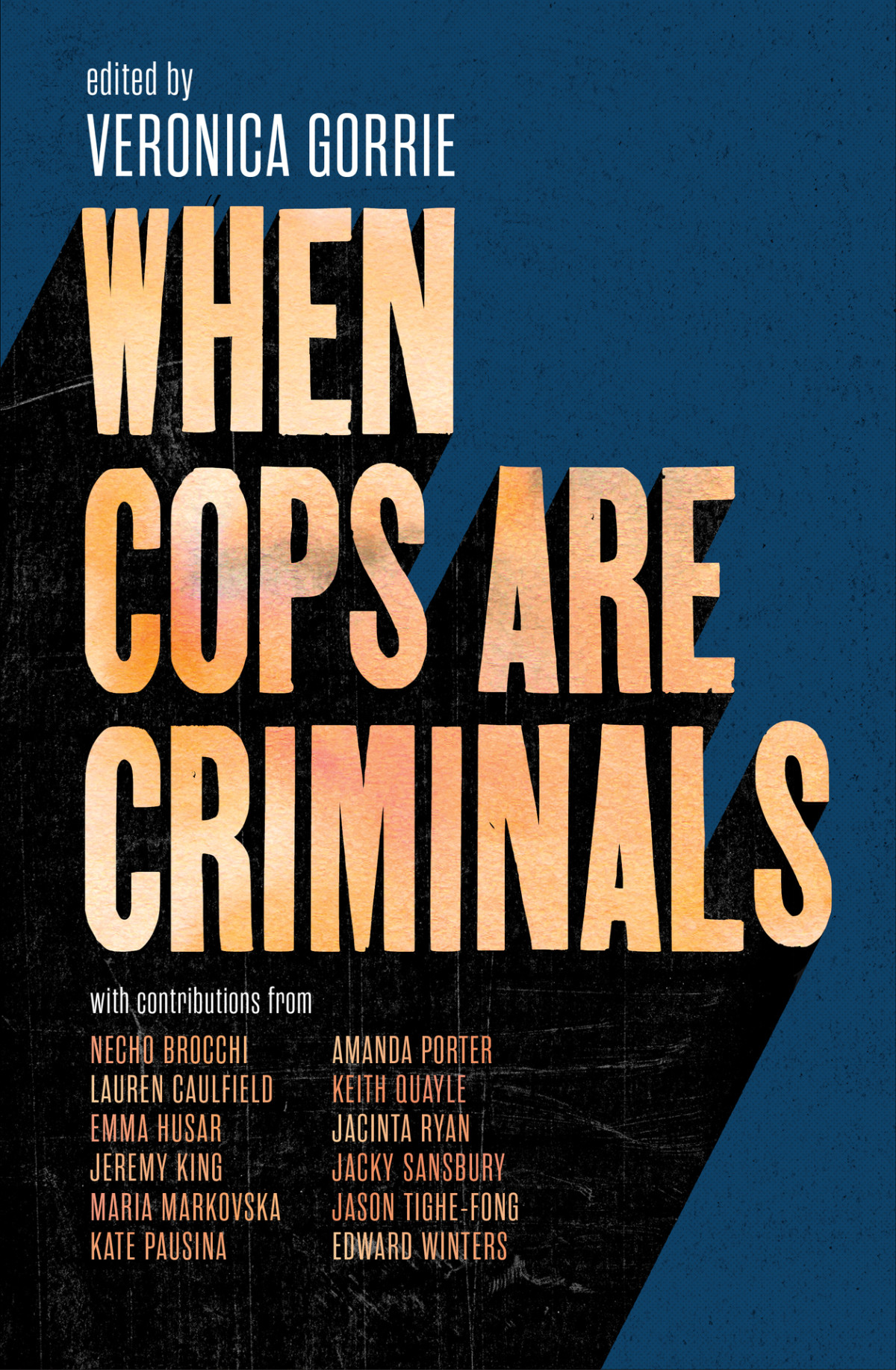 When Cops Are Criminals Veronica Gorrie