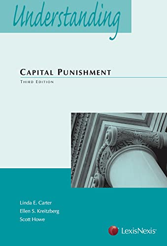 Understanding Capital Punishment Law Third Linda E Carter Ellen Kreitzberg