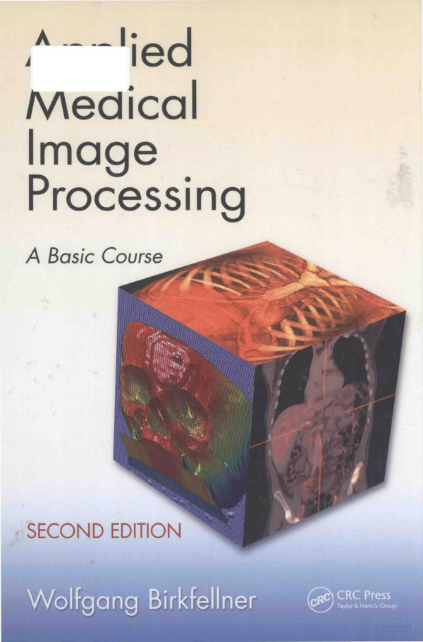 Applied Medical Image Processing A Basic Course Second Edition 2014th Edition Wolfgang Birkfellner