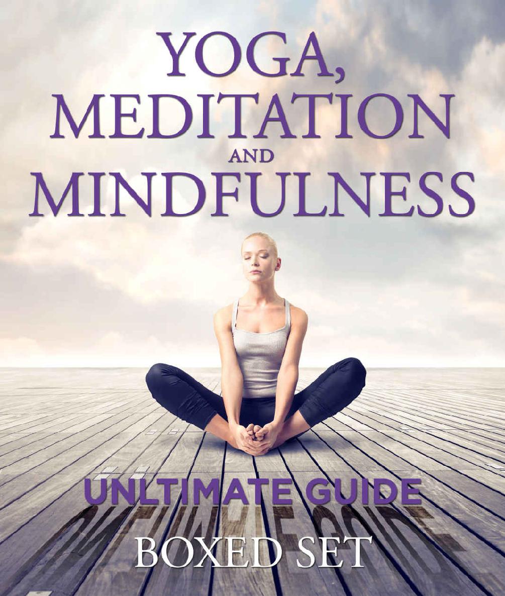 Yoga Meditation And Mindfulness Ultimate Guide 3 Books In 1 Boxed Set Perfect For Beginners With Yoga Poses Speedy Publishing