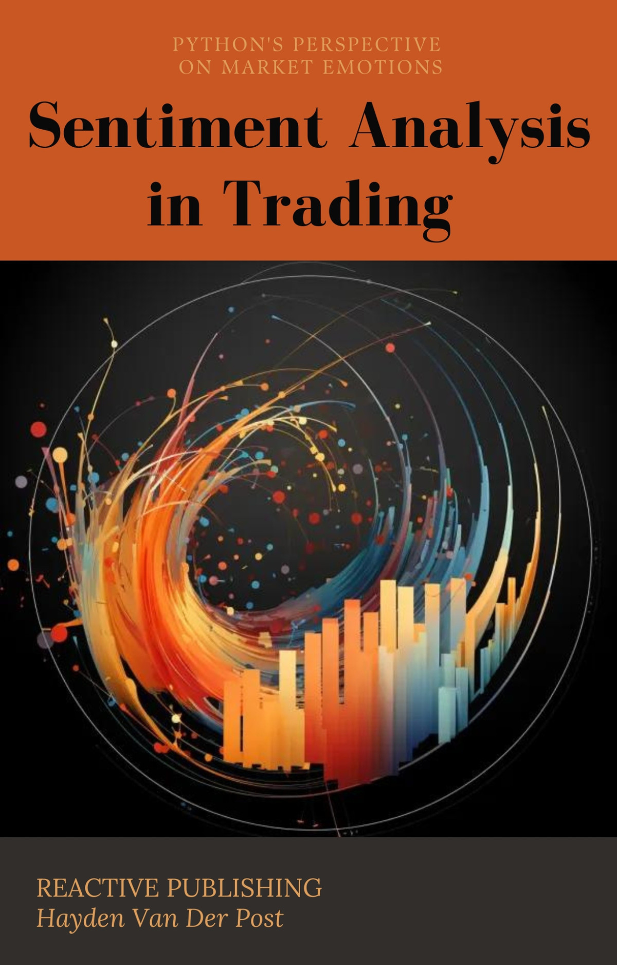 Sentiment Analysis In Trading Pythons Perspective On Market Emotions Sentiment Analysis In Quantitative Finance Van Der Post