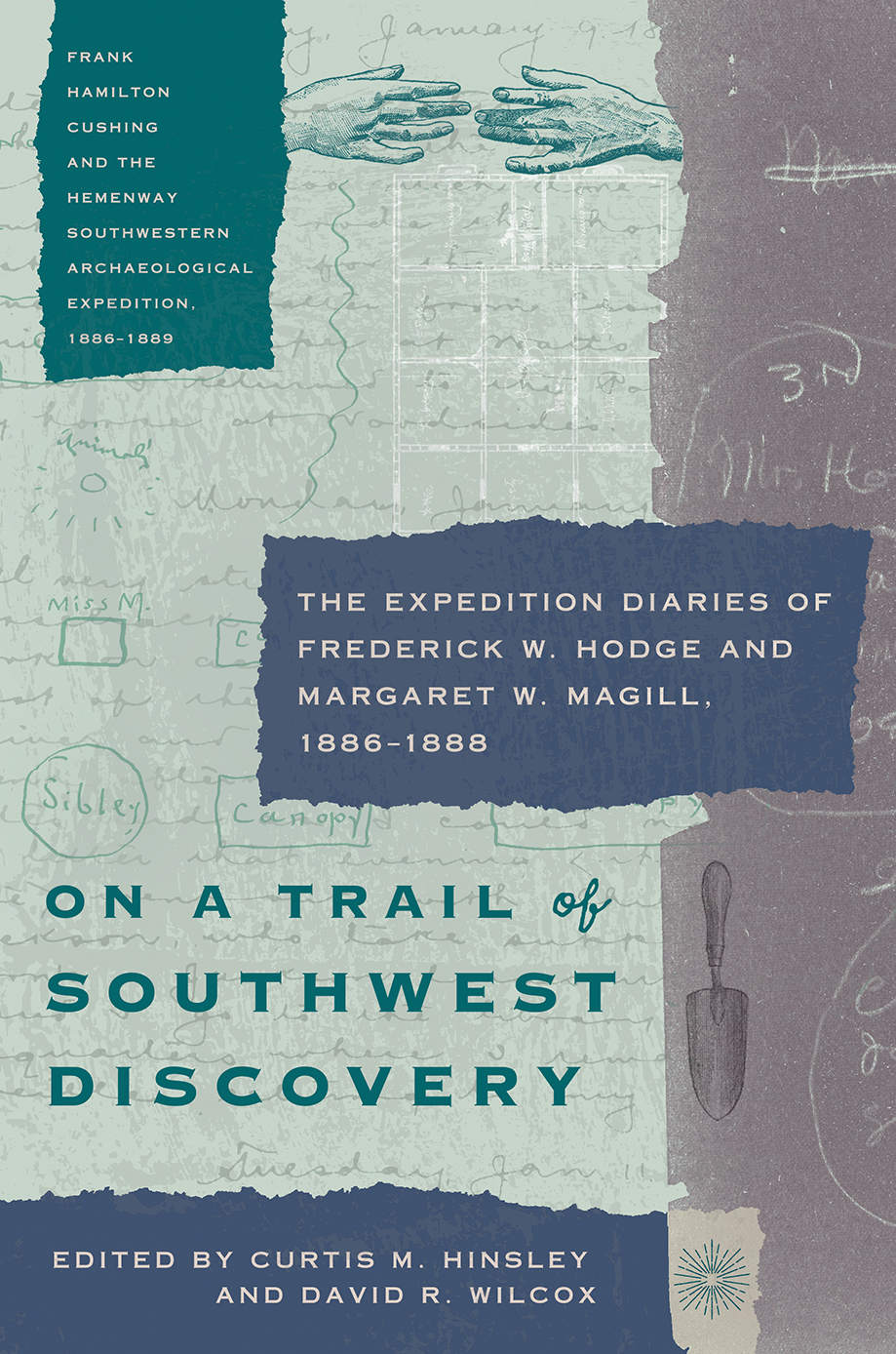 On A Trail Of Southwest Discovery The Expedition Diaries Of Frederick W Hodge And Margaret W Magill 18861888 Curtis M Hinsley David R Wilcox