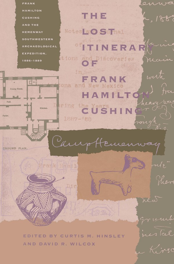 The Lost Itinerary Of Frank Hamilton Cushing Frank Hamilton Cushing