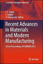 Recent Advances In Materials And Modern Manufacturing Select Proceedings Of Icammm 2021 I A Palani