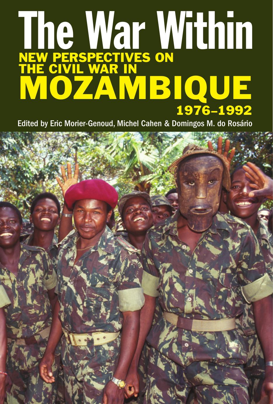 The War Within New Perspectives On The Civil War In Mozambique 19761992 Eric Moriergenoud