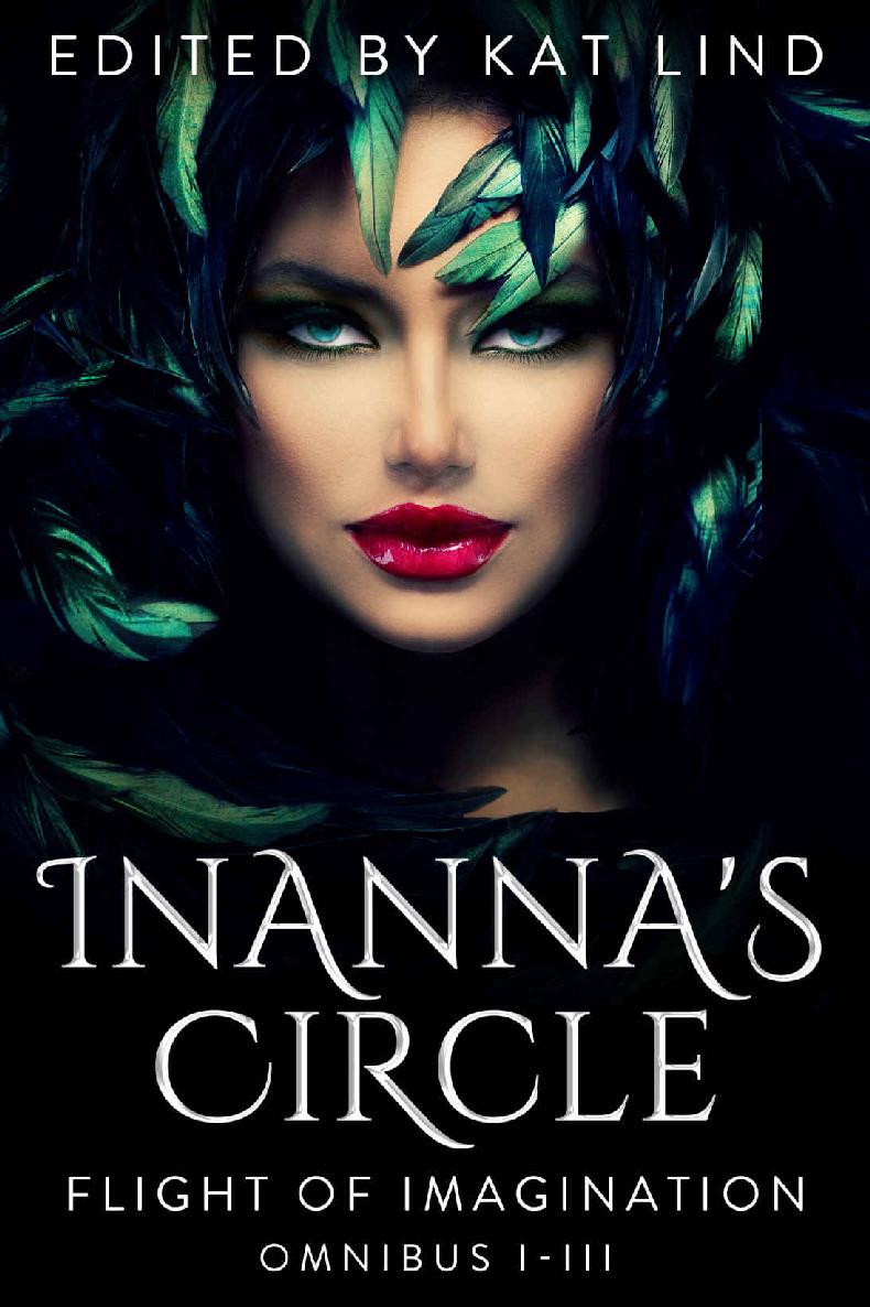 Inannas Circle Flight Of Imagination Omnibus Kat Lind Bradford Bates Michaelscott Earle Craig Martelle Samantha Maguire Kevin O Mclaughlin J L Hendricks Paul C Middleton Ea Copen