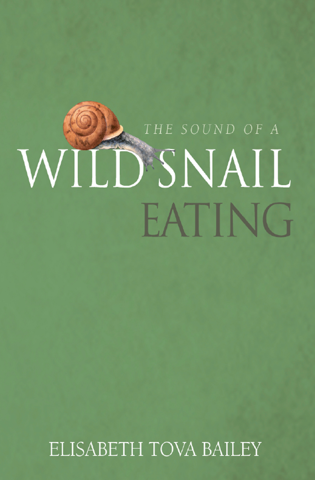 The Sound Of A Wild Snail Eating Elisabeth Tova Bailey