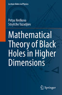 Mathematical Theory Of Black Holes In Higher Dimensions Petya Nedkova