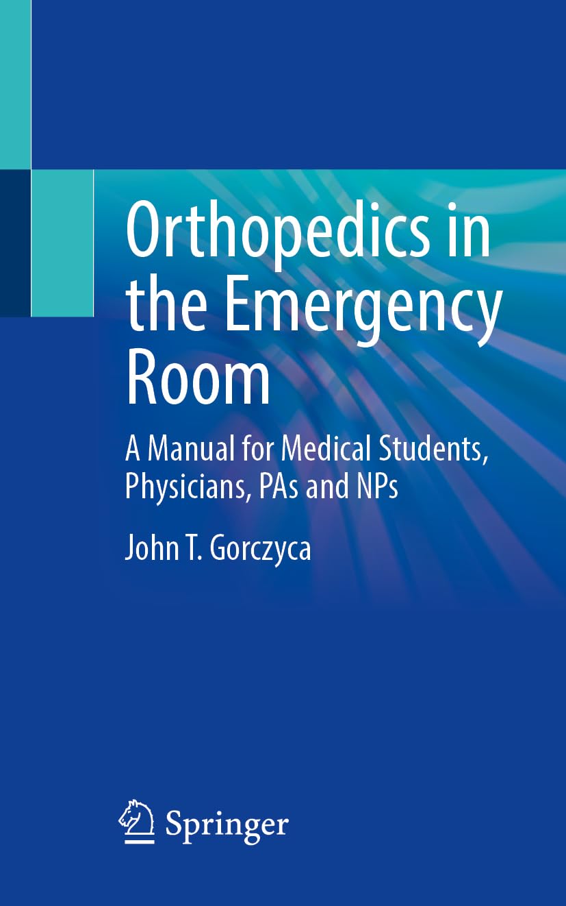 Orthopedics In The Emergency Room 2024th Edition John T Gorczyca