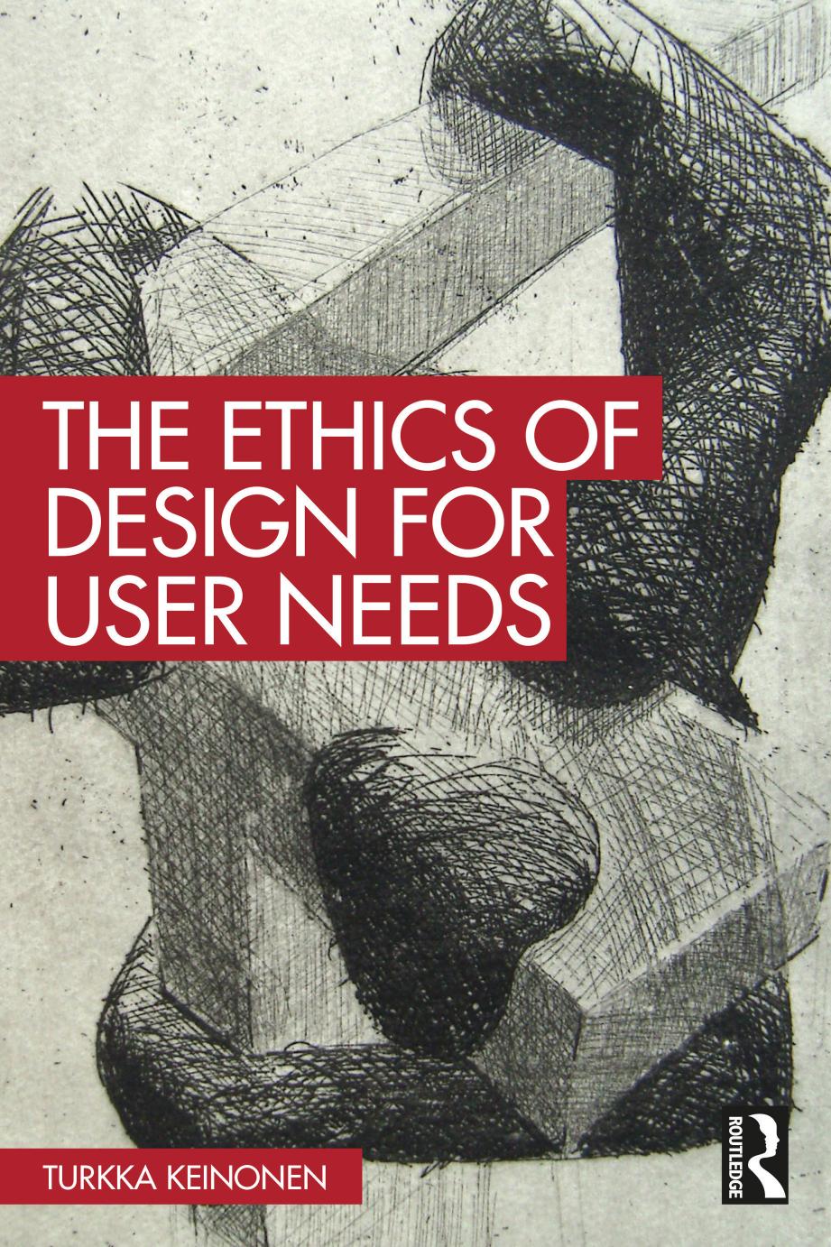 The Ethics Of Design For User Needs 1st Edition Turkka Keinonen
