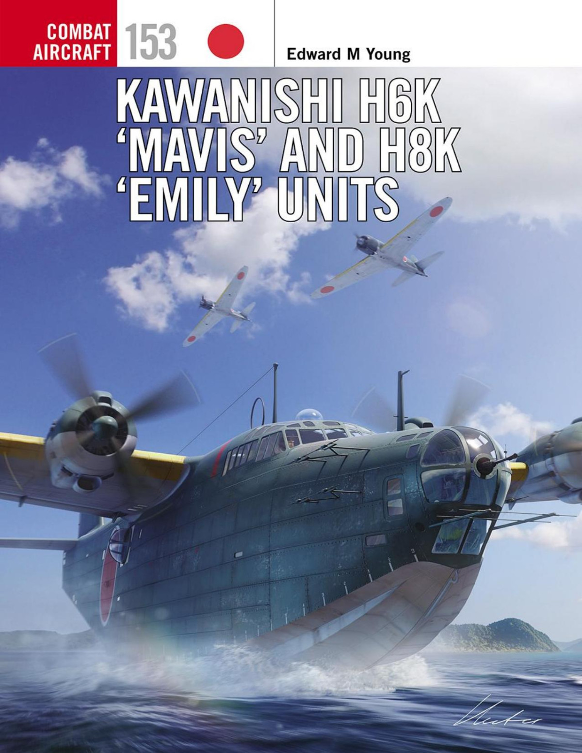 Combat Aircraft 153 Kawanishi H6k Mavis And H8k Emily Units 1st Edition Edward M Young