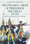 The Prussian Army Of Frederick The Great 17401786 Gabriele Esposito