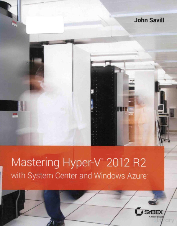 Mastering Hyperv 2012 R2 With System Center And Windows Azure Tm 2014th Edition John Savill