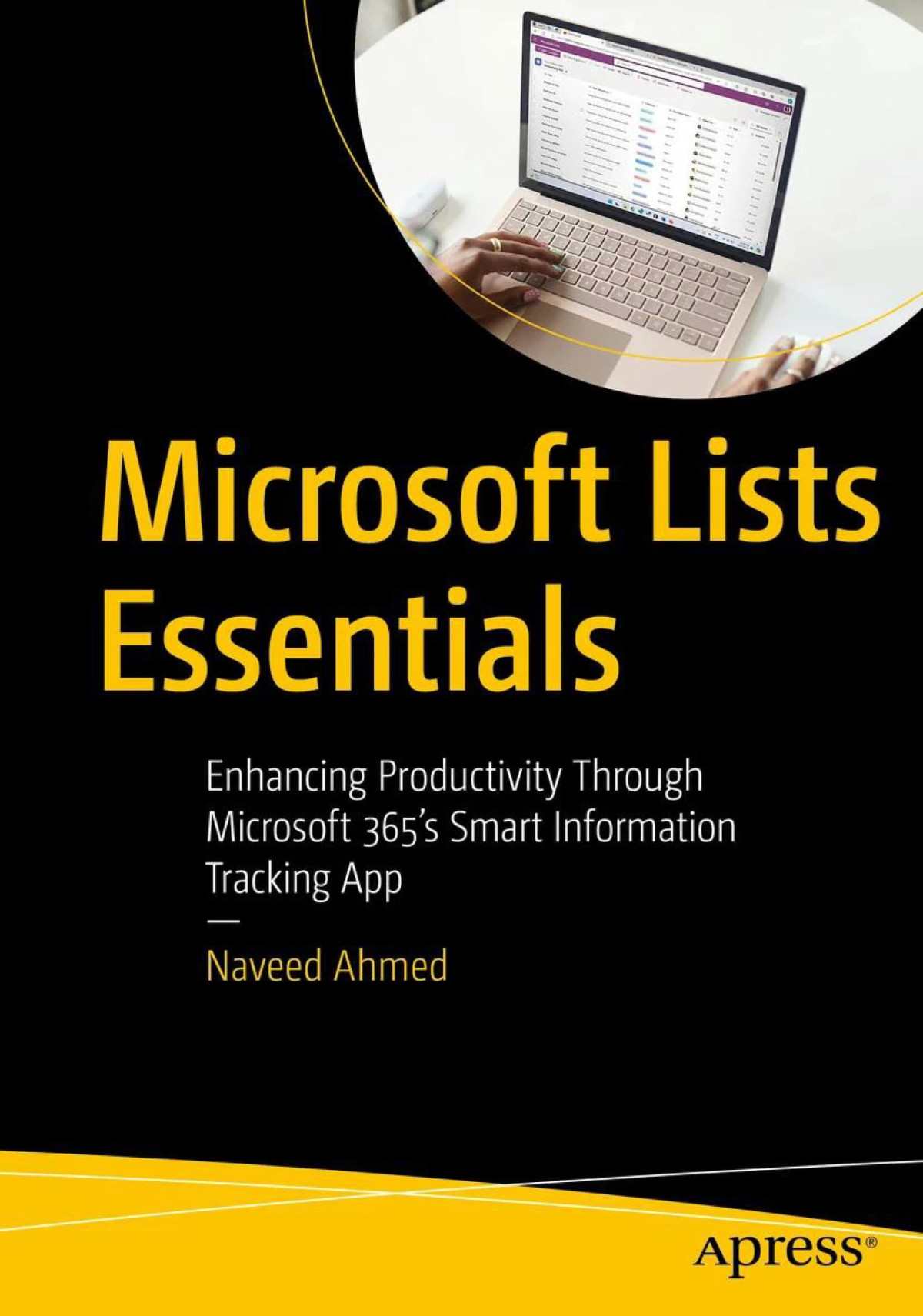 Microsoft Lists Essentials Enhancing Productivity Through Microsoft 365s Smart Information Tracking App 1st Edition Naveed Ahmed