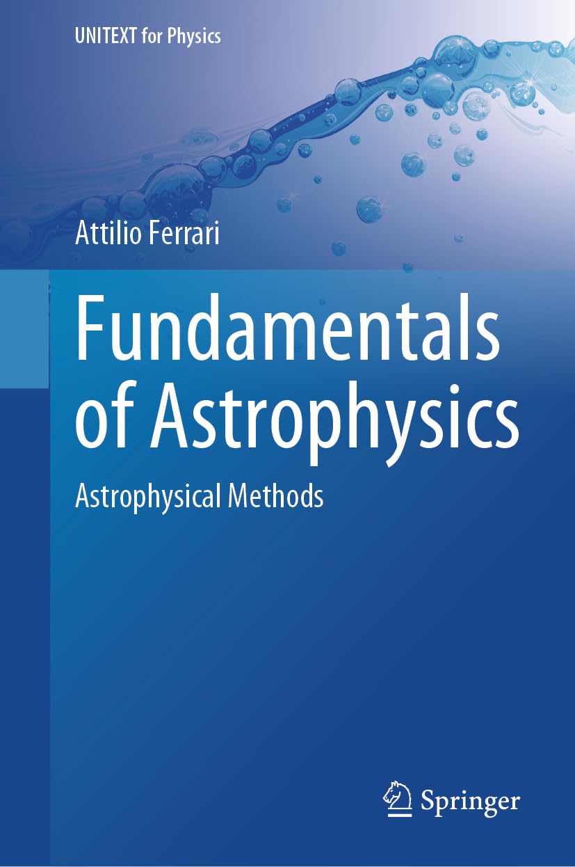 Fundamentals Of Astrophysics Astrophysical Methods Attilio Ferrari