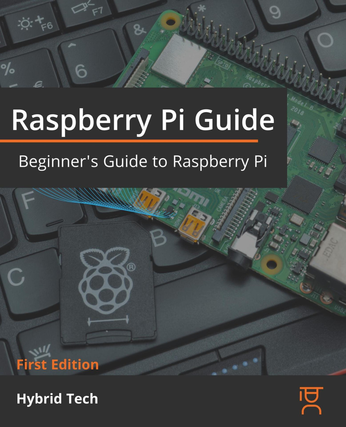 Raspberry Pi Guide Beginners Guide To Raspberry Pi Tech Hybrid