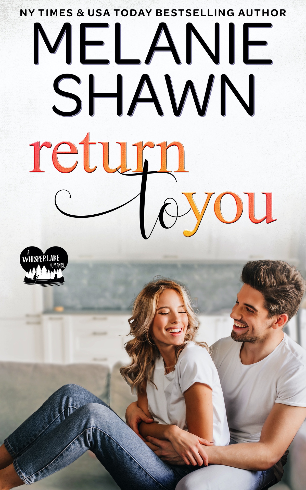 Return To You Whisper Lake Book 1 Melanie Shawn