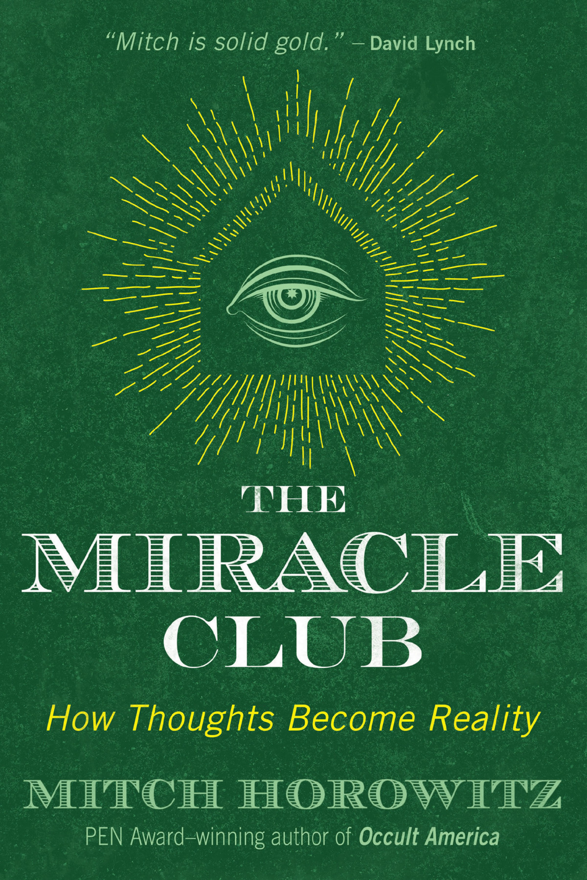 The Miracle Club How Thoughts Become Reality Mitch Horowitz